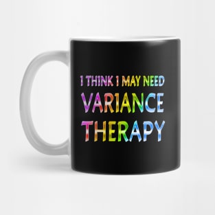 I Think I May Need Variance Therapy Rainbow Mug